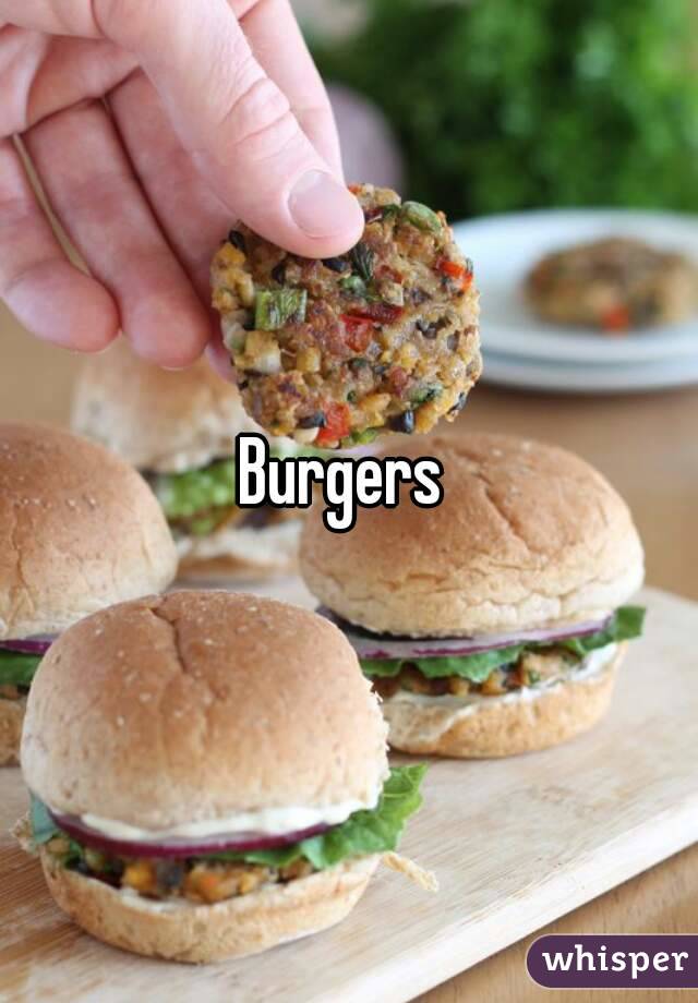 Burgers 
