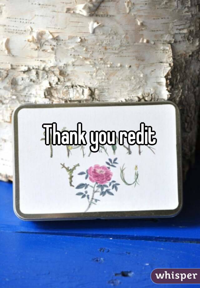 Thank you redit