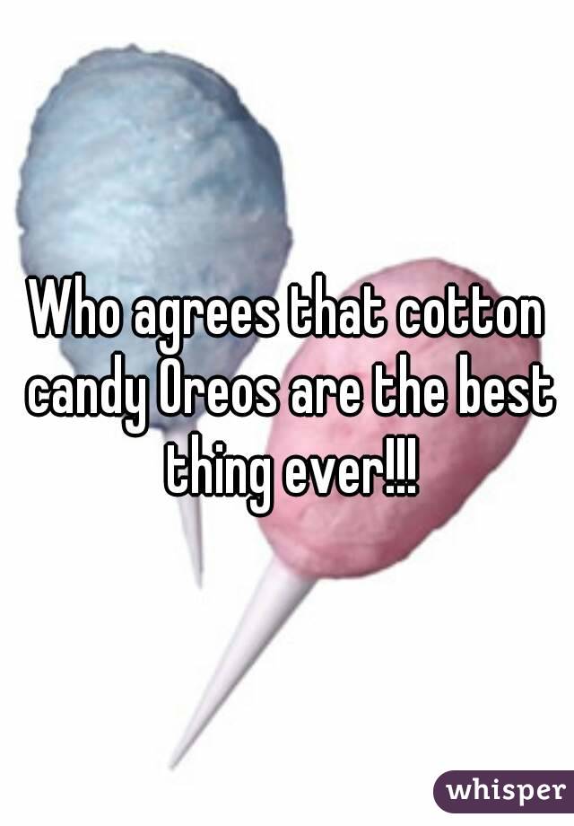 Who agrees that cotton candy Oreos are the best thing ever!!!