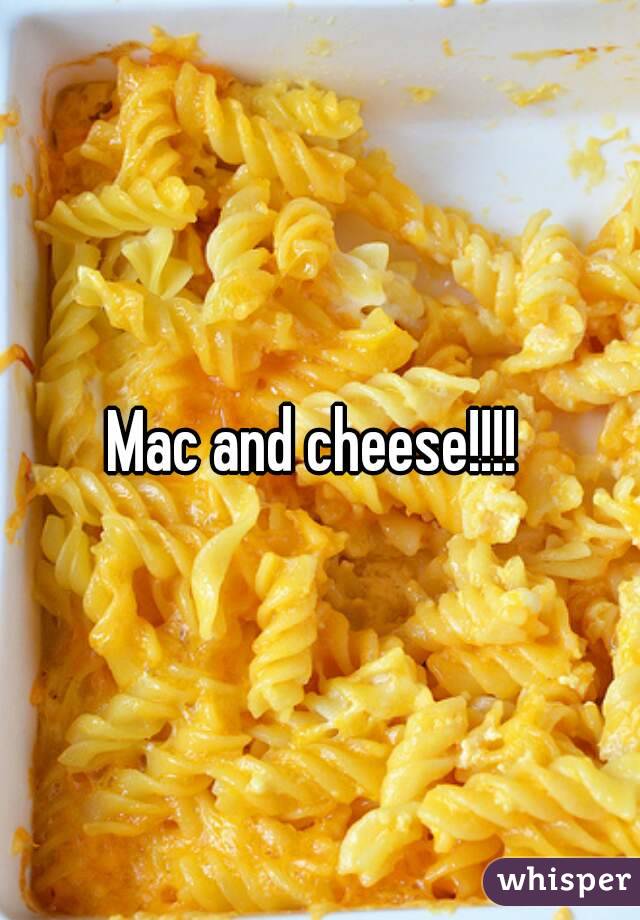 Mac and cheese!!!! 