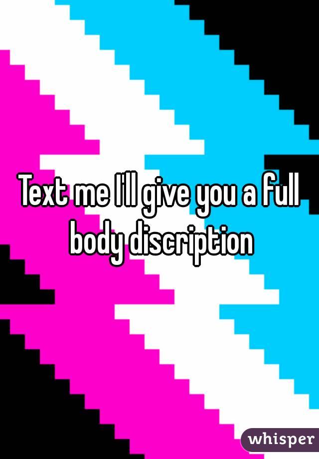 Text me I'll give you a full body discription