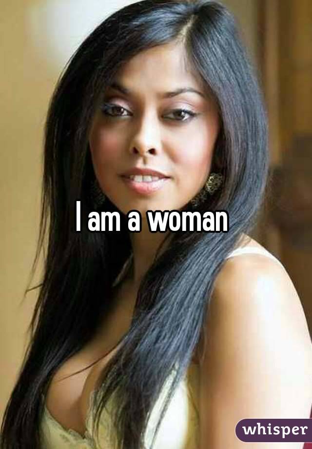 I am a woman 