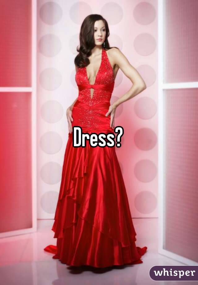 Dress?