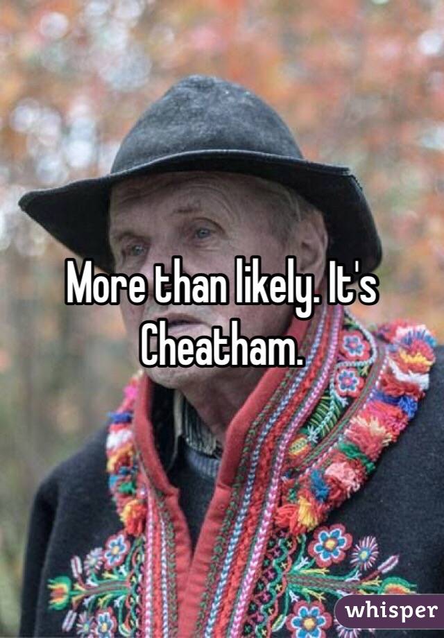 More than likely. It's Cheatham. 
