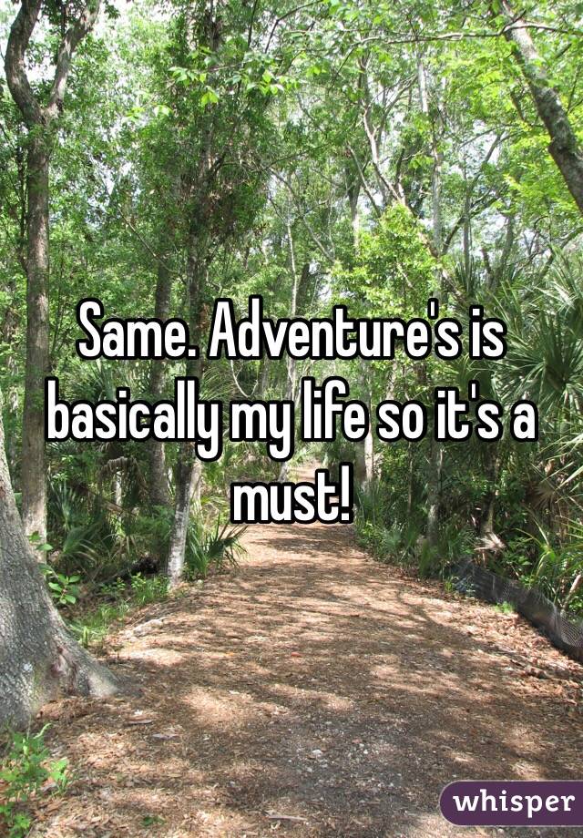 Same. Adventure's is basically my life so it's a must!