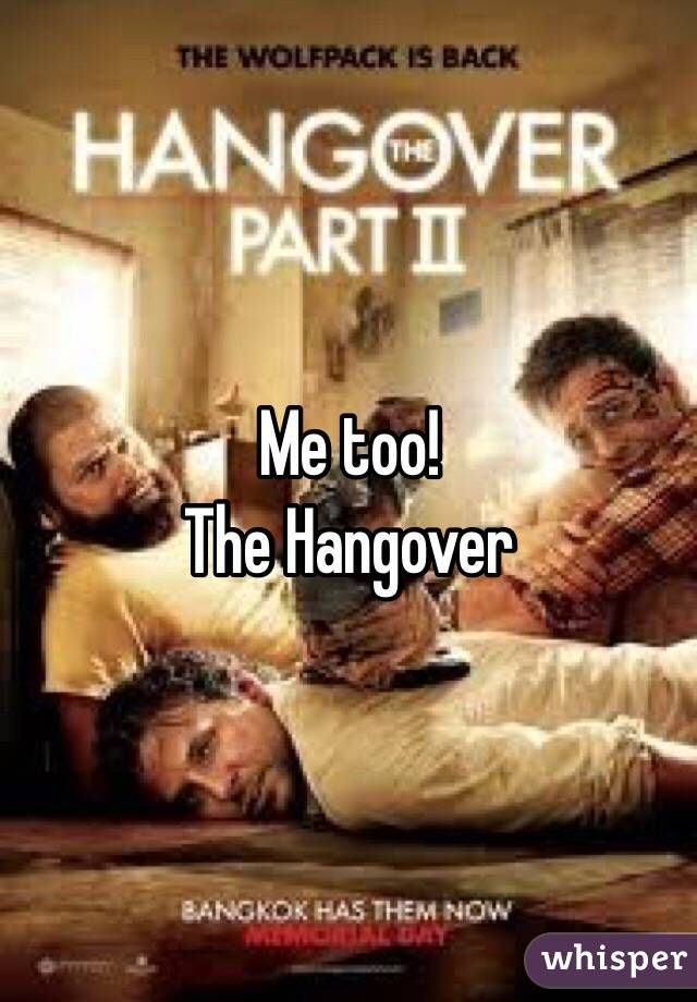 Me too!
The Hangover