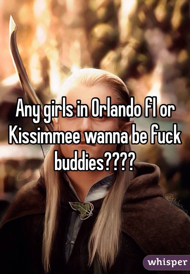 Any girls in Orlando fl or Kissimmee wanna be fuck buddies????