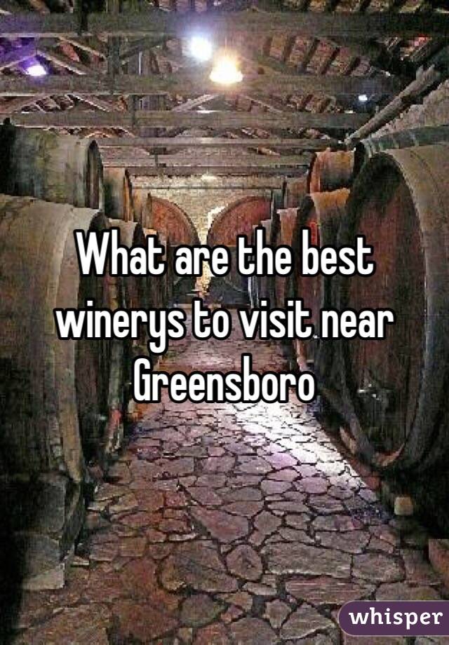What are the best winerys to visit near Greensboro