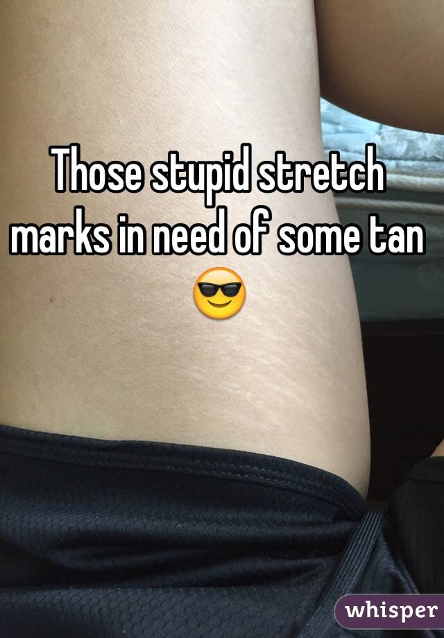 Those stupid stretch marks in need of some tan 😎