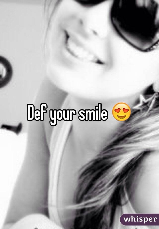 Def your smile 😍