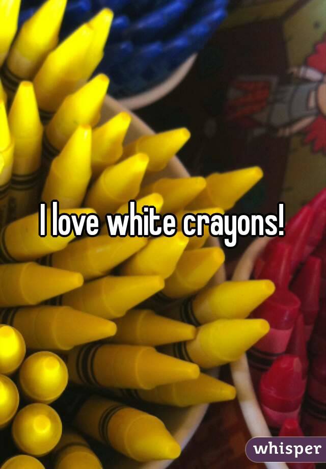 I love white crayons!