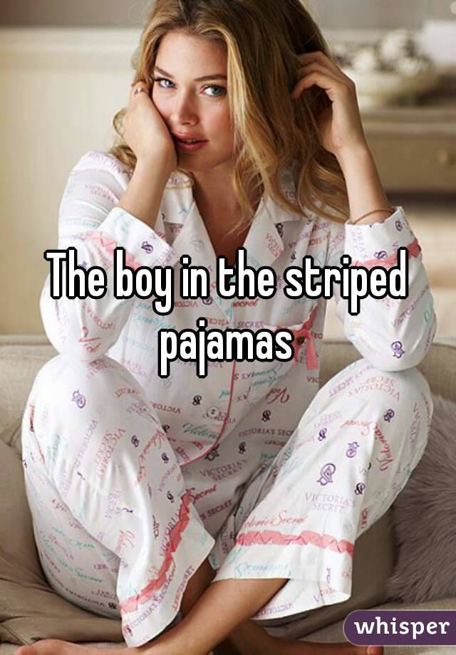 The boy in the striped pajamas 