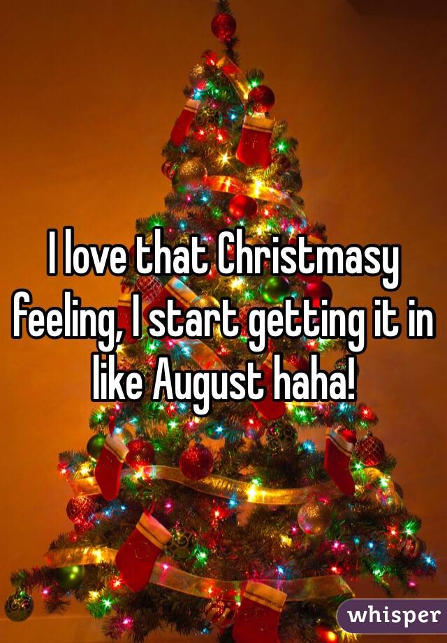 I love that Christmasy feeling, I start getting it in like August haha!