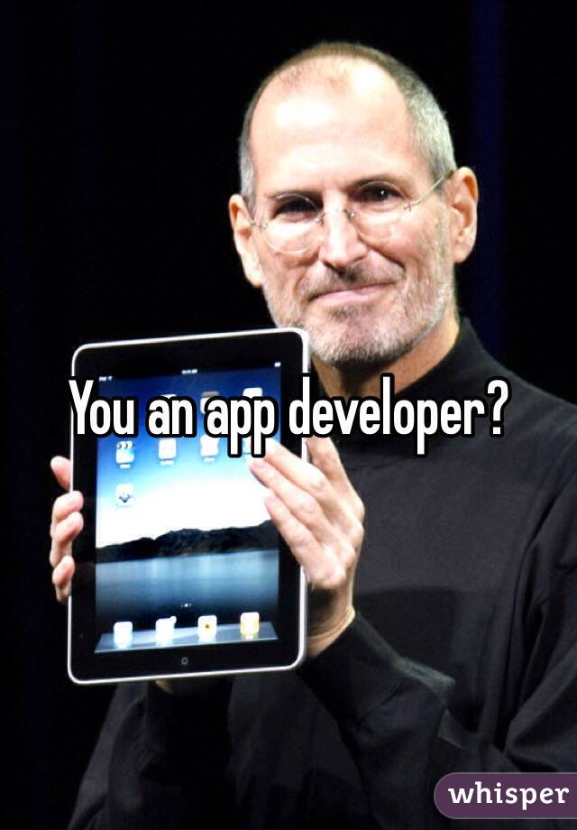 You an app developer?