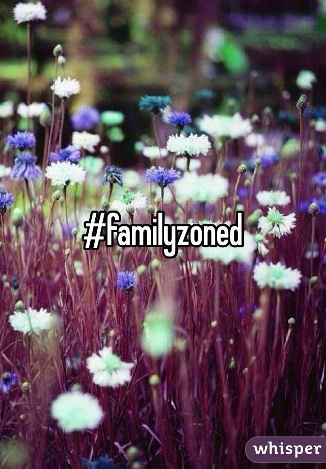 #familyzoned
