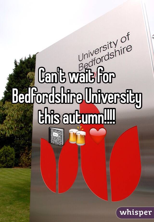 Can't wait for Bedfordshire University this autumn!!!! 
📓🍻❤️