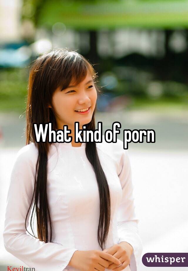 What kind of porn