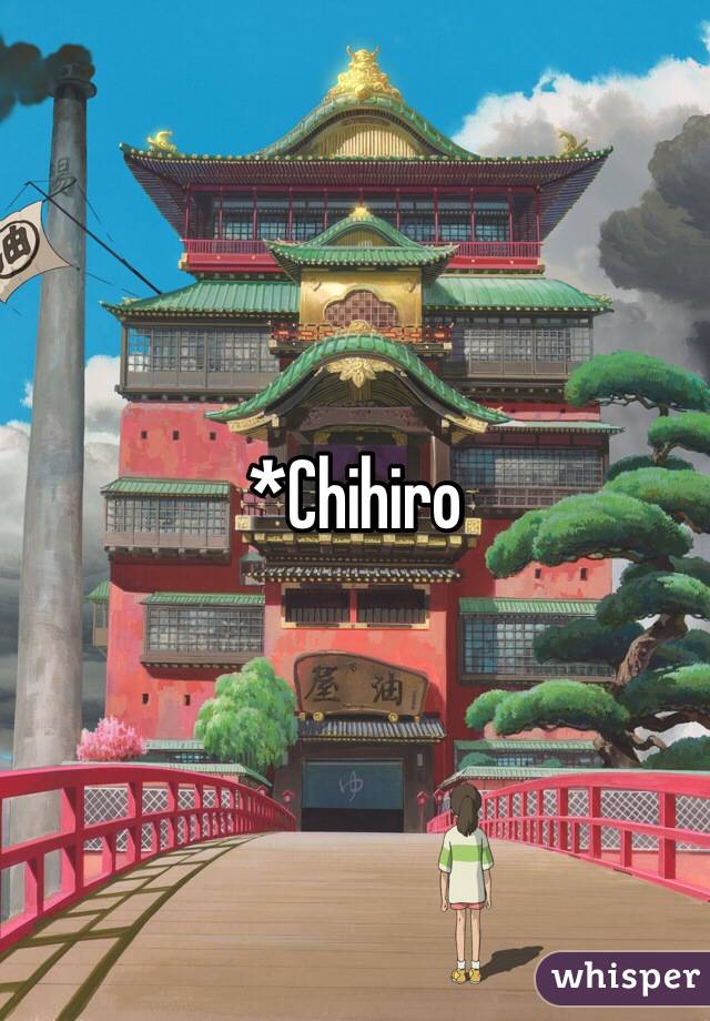 *Chihiro 