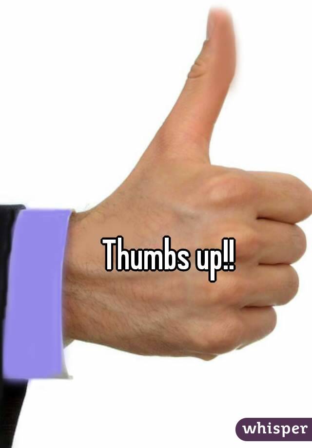 Thumbs up!!