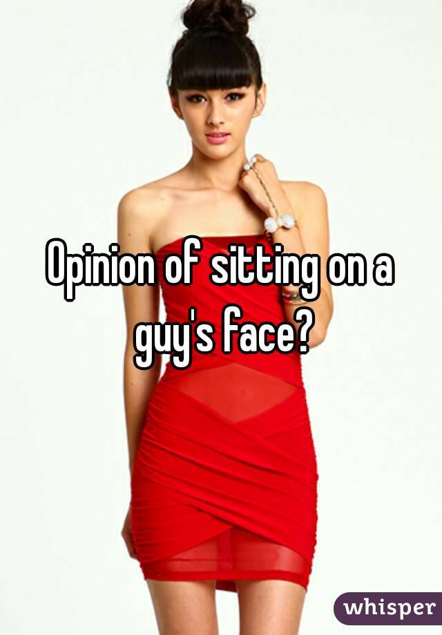 Opinion of sitting on a guy's face?