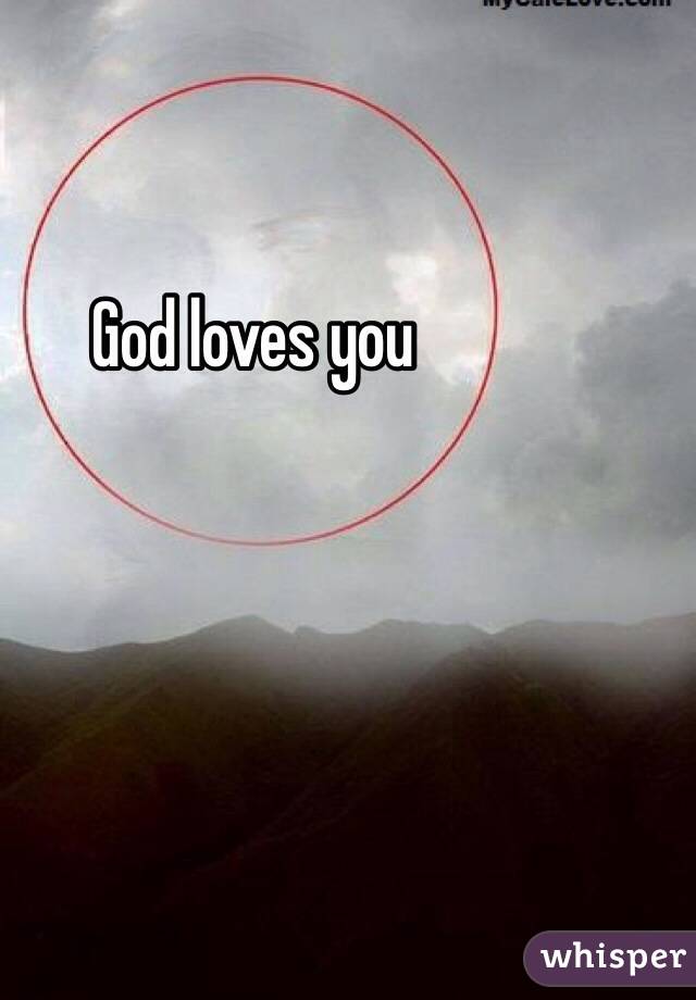 God loves you 