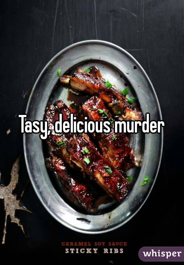 Tasy, delicious murder