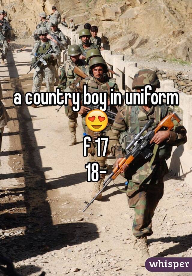 a country boy in uniform 😍
f 17 
18-