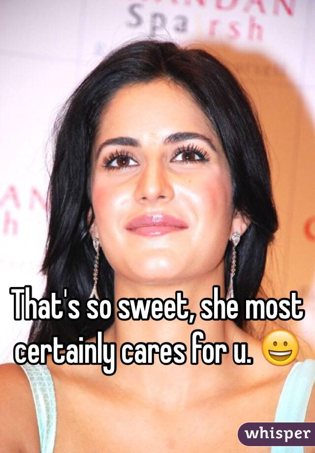 That's so sweet, she most certainly cares for u. 😀