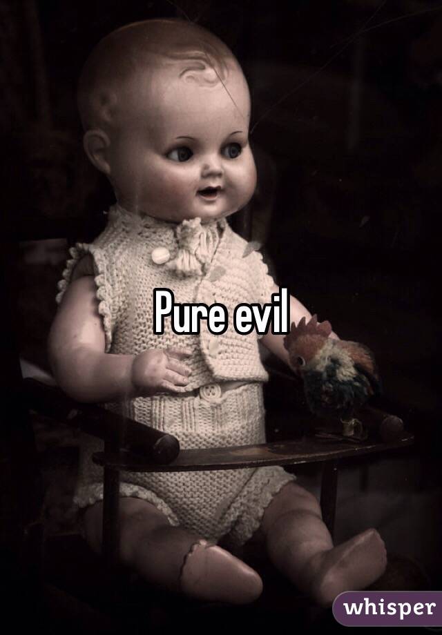 Pure evil