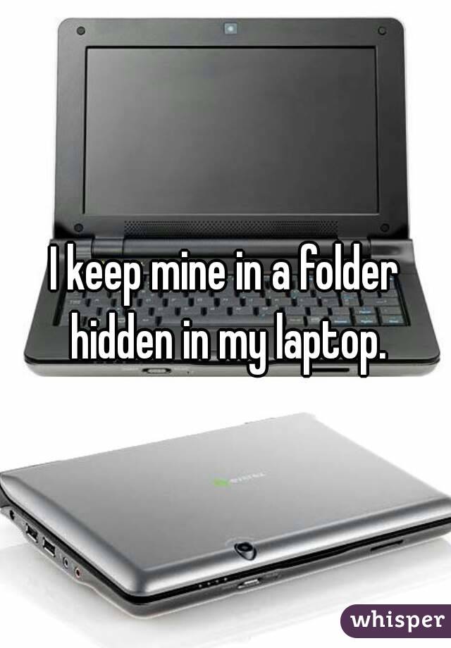 I keep mine in a folder hidden in my laptop.