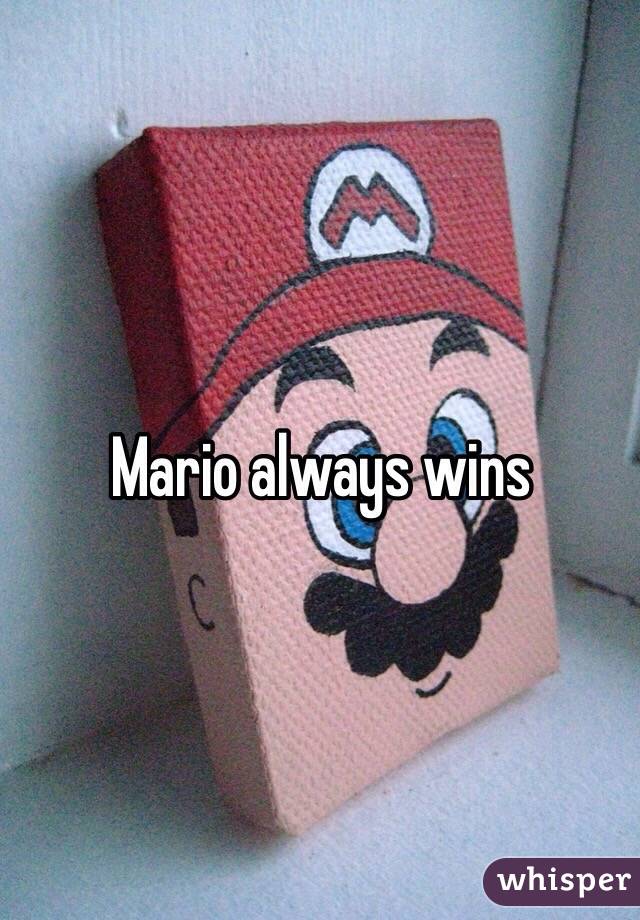 Mario always wins 
