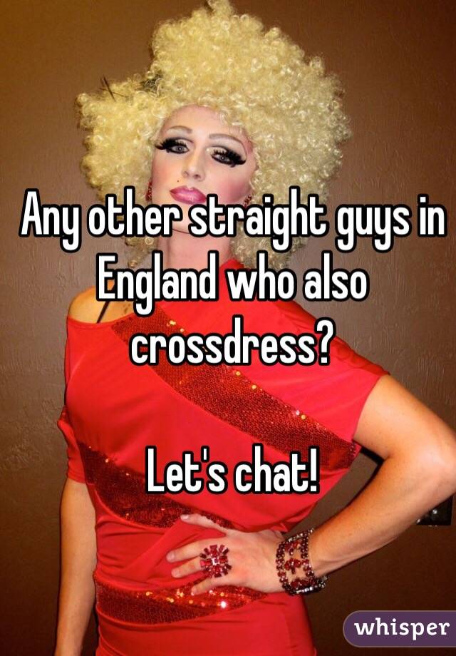 Any other straight guys in England who also crossdress?

Let's chat! 
