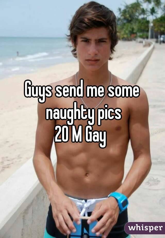 Guys send me some naughty pics
20 M Gay 