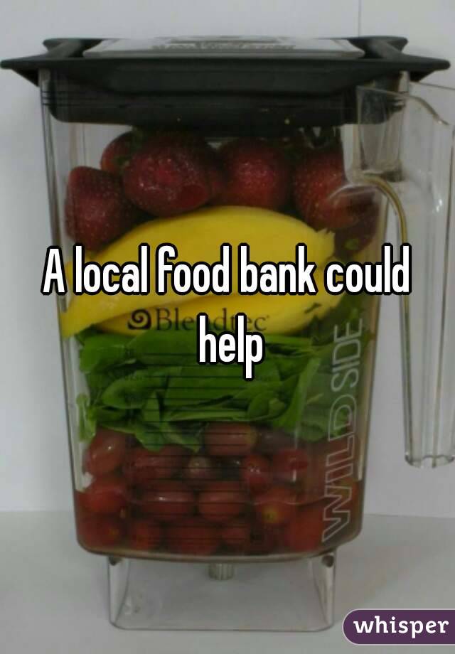 A local food bank could help