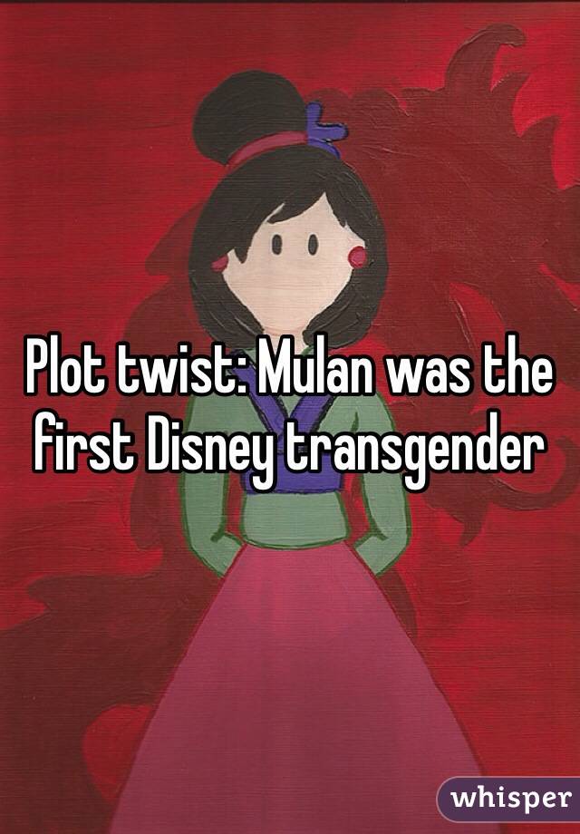 Plot twist: Mulan was the first Disney transgender 