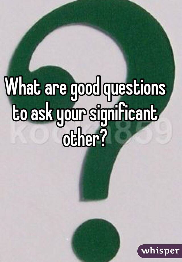 What are good questions to ask your significant other?