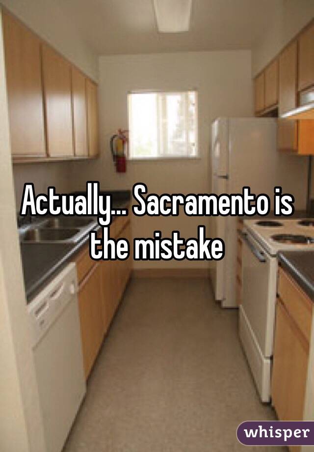 Actually... Sacramento is the mistake