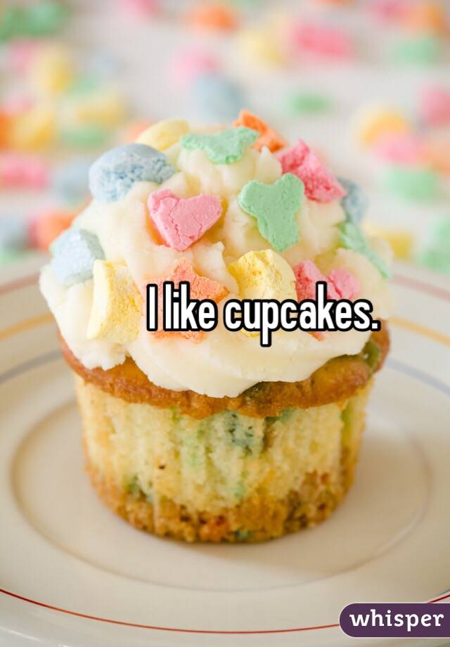 I like cupcakes. 