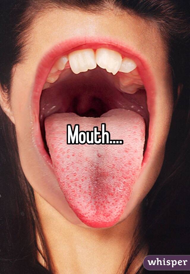 Mouth....