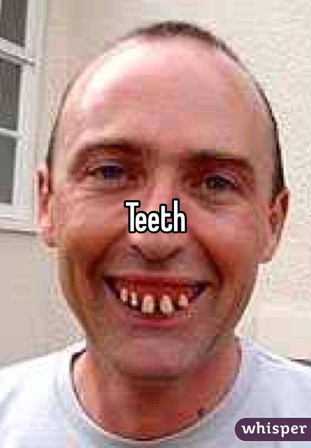 Teeth