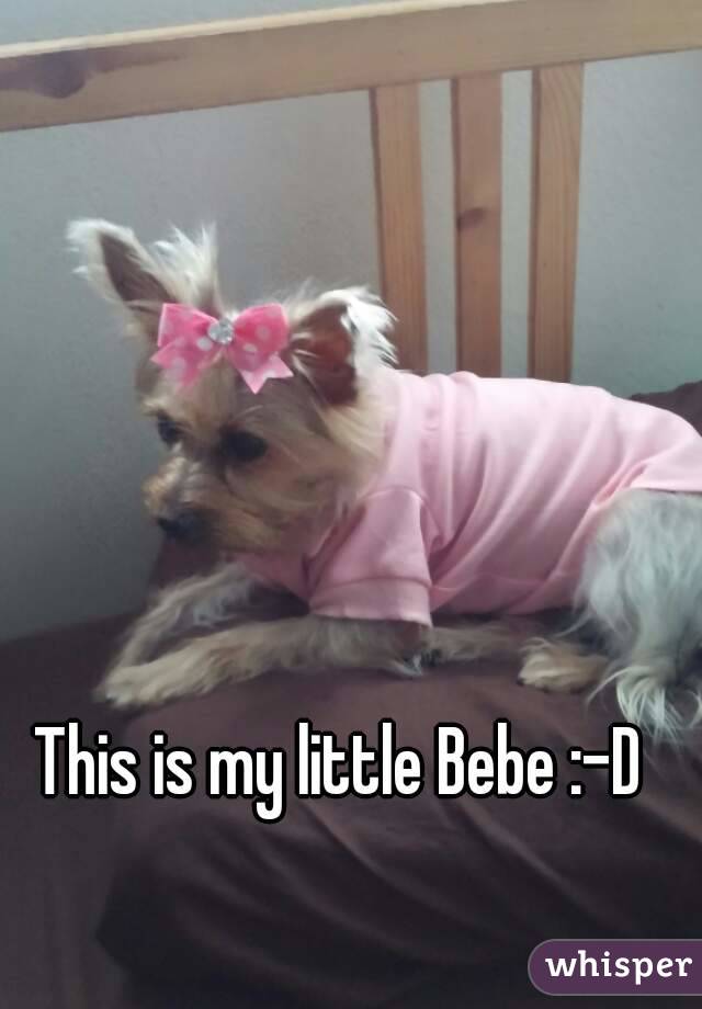 This is my little Bebe :-D 