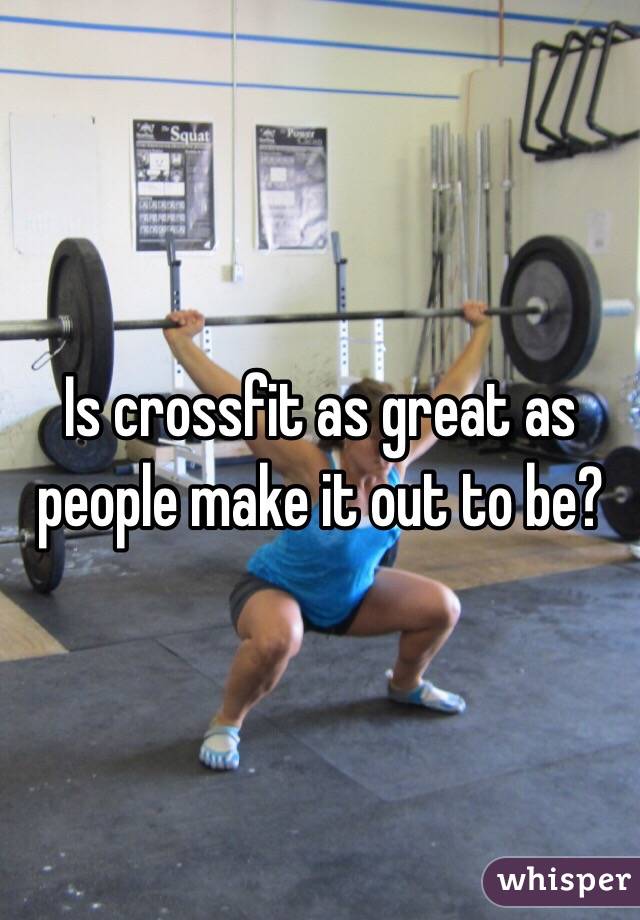Is crossfit as great as people make it out to be?