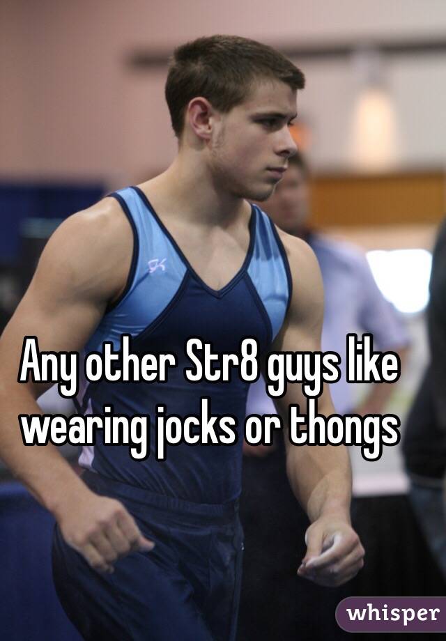 Any other Str8 guys like wearing jocks or thongs
