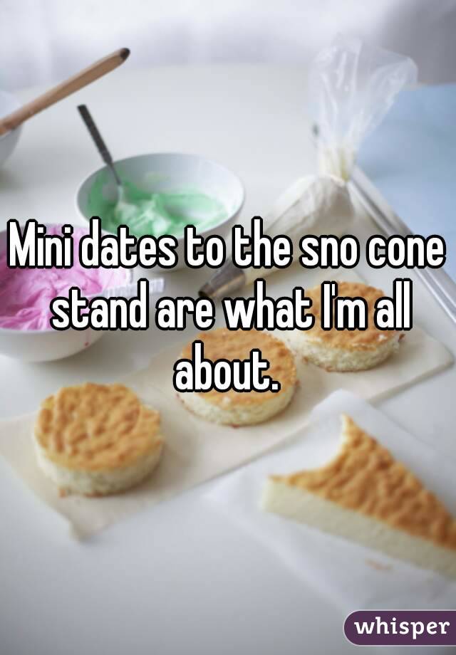 Mini dates to the sno cone stand are what I'm all about. 
