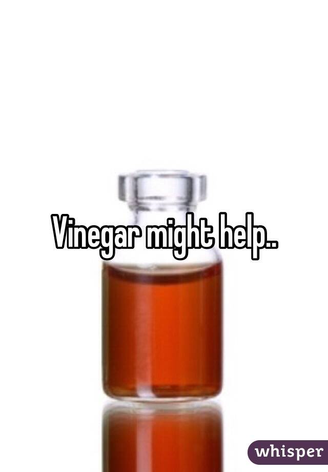 Vinegar might help..