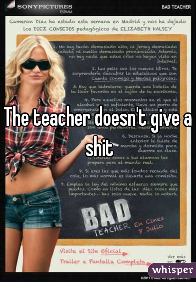 The teacher doesn't give a shit