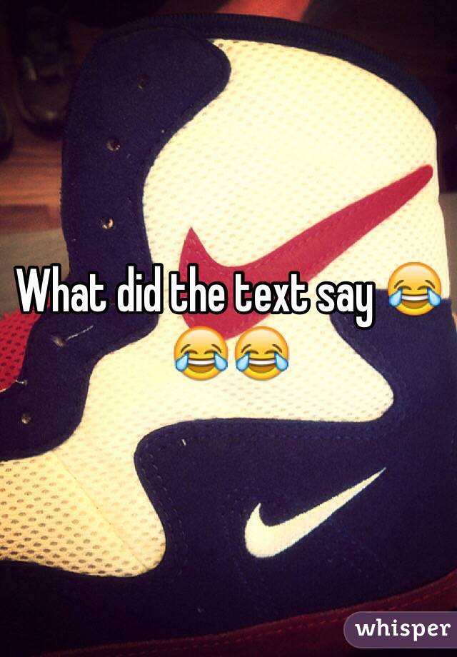 What did the text say 😂😂😂