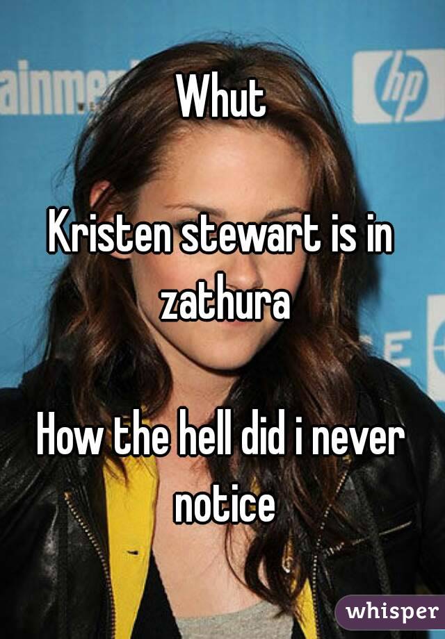 Whut

Kristen stewart is in zathura

How the hell did i never notice