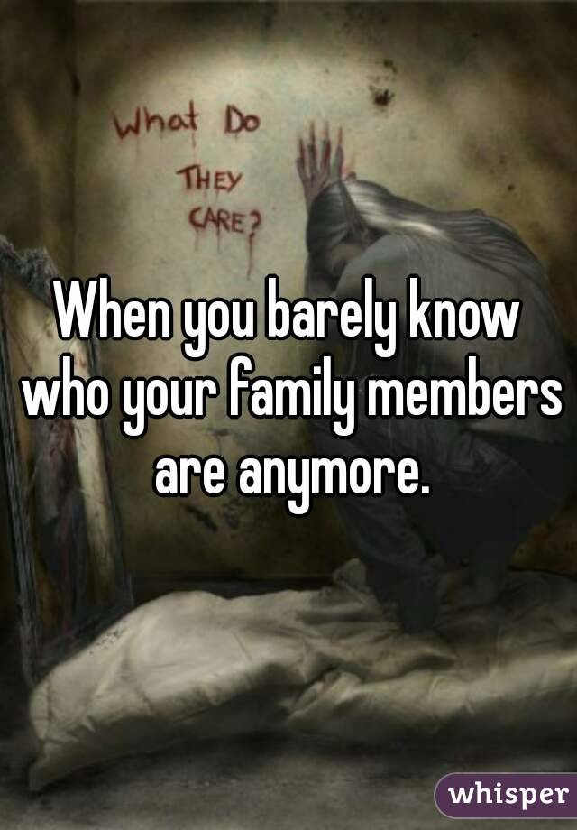 When you barely know who your family members are anymore.