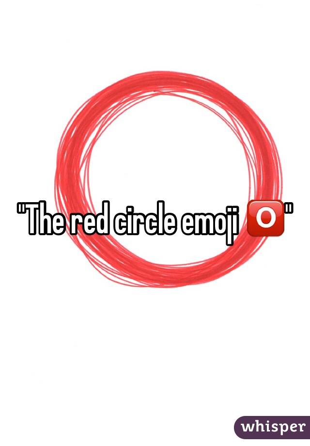 "The red circle emoji 🅾"